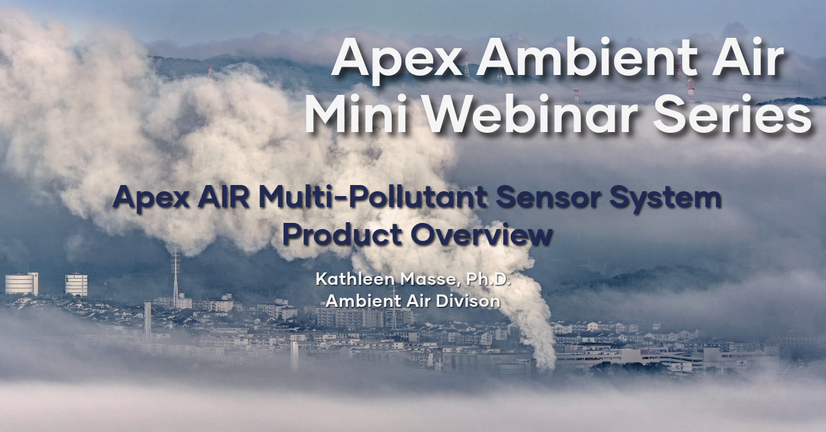 Product Overview of Apex AIR Sensor System for Multi-pollutant Air Monitoring